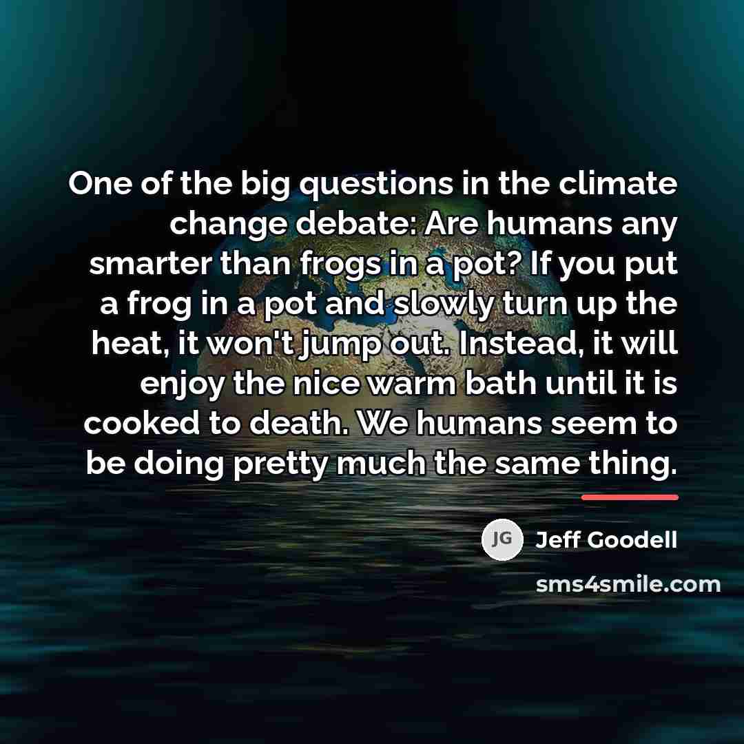 “One of the big questions in the climate change debate:…” quote by Jeff Goodell