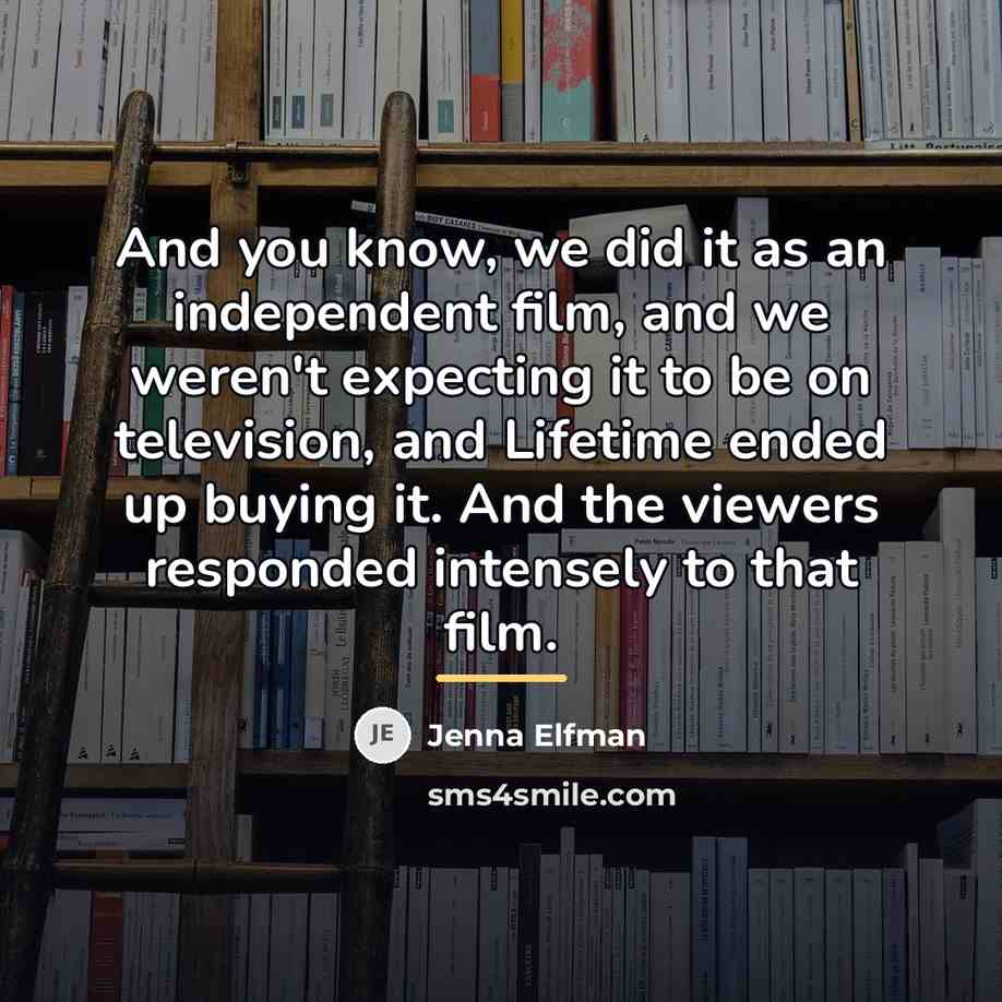 “And you know, we did it as an independent film,…” quote by Jenna Elfman