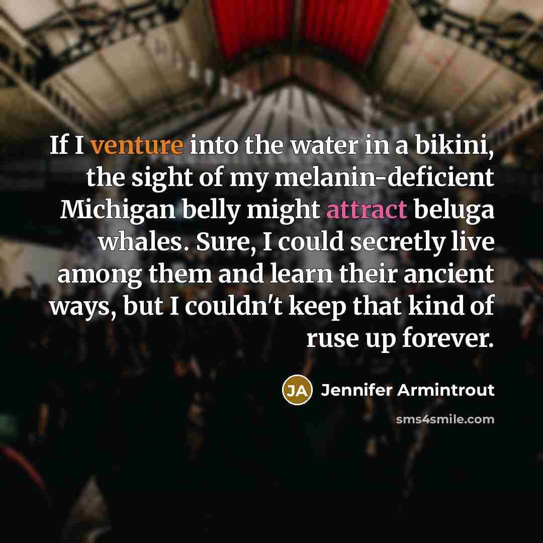 “If I venture into the water in a bikini, the…” quote by Jennifer Armintrout