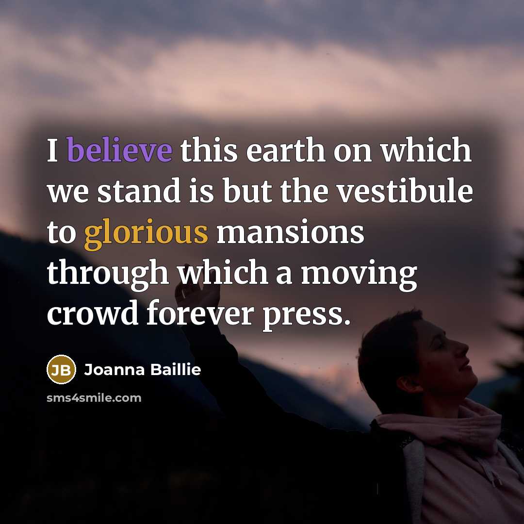 “I believe this earth on which we stand is but…” quote by Joanna Baillie