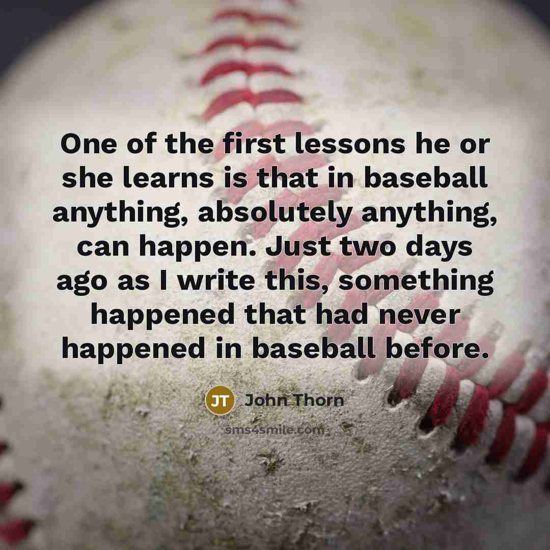 “One of the first lessons he or she learns is…” quote by John Thorn