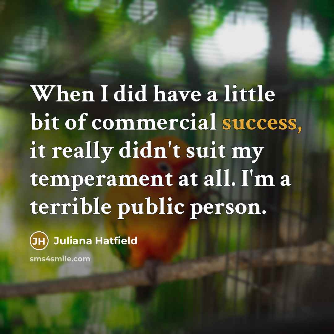 “When I did have a little bit of commercial success,…” quote by Juliana Hatfield
