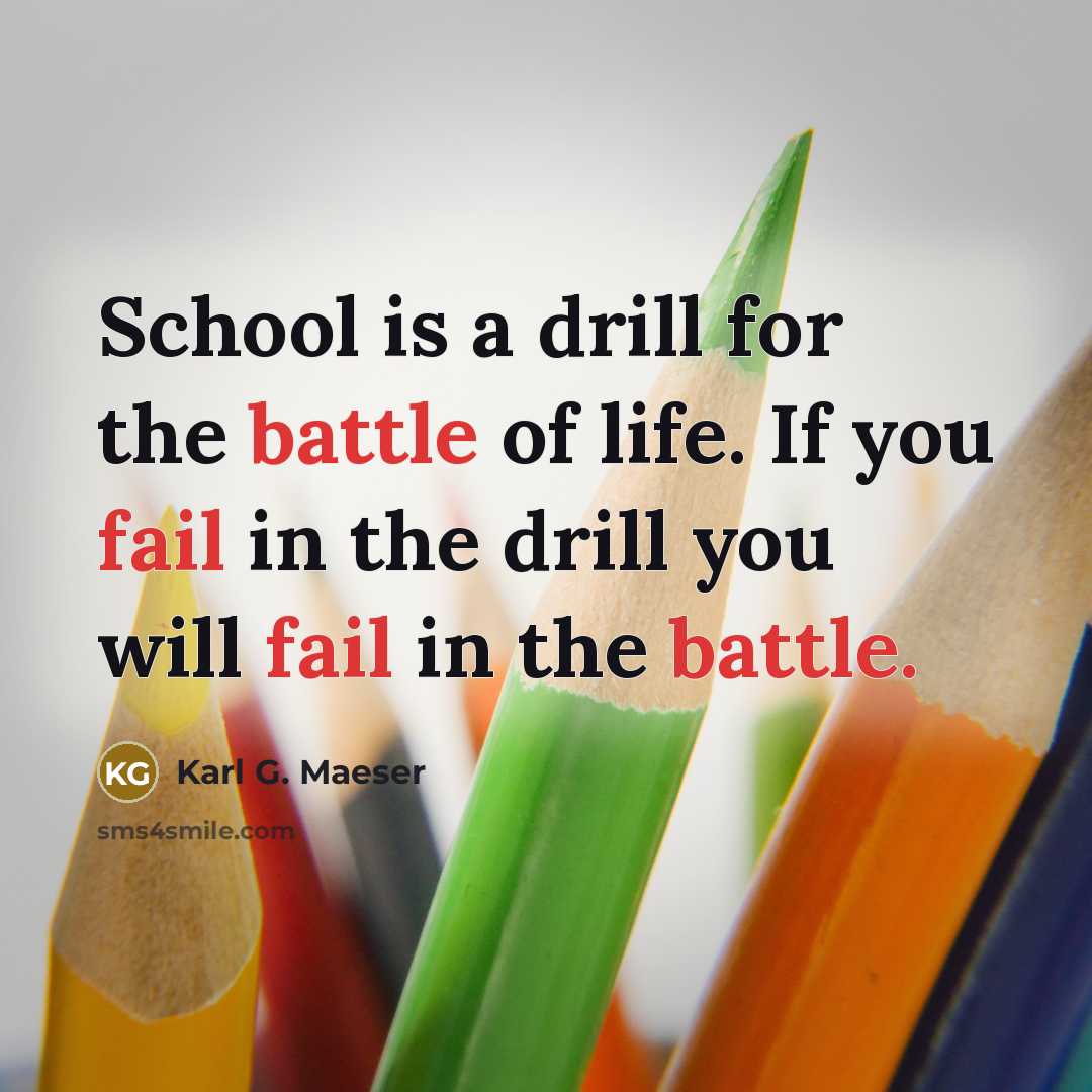 “School is a drill for the battle of life. If…” quote by Karl G. Maeser