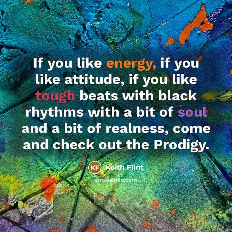 “If you like energy, if you like attitude, if you…” quote by Keith Flint