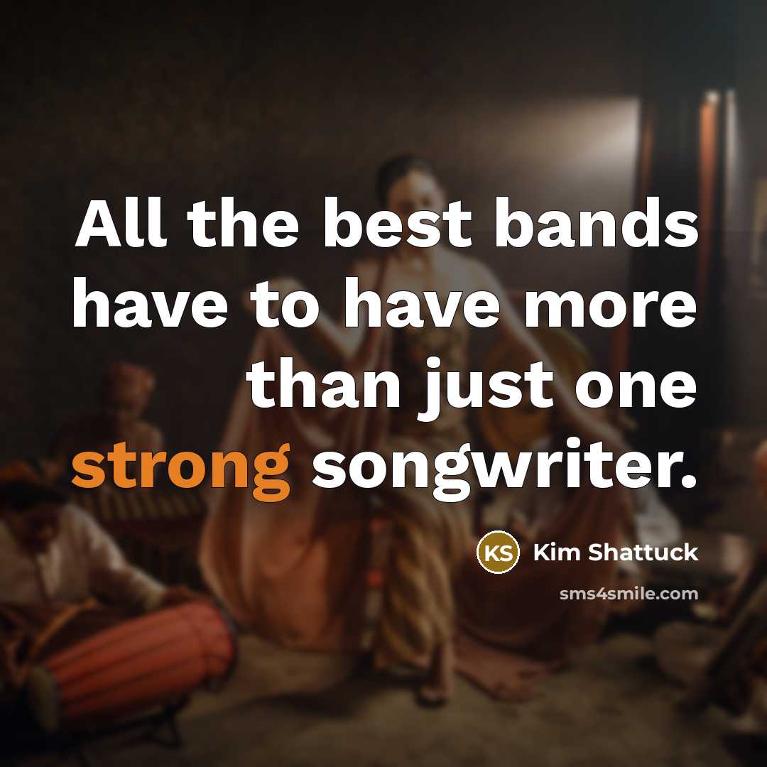 “All the best bands have to have more than just…” quote by Kim Shattuck