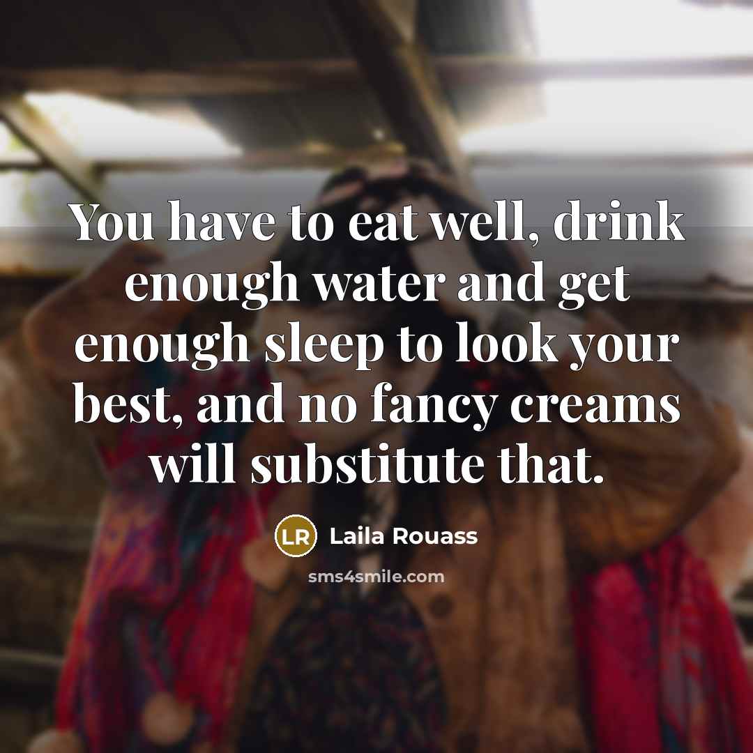 “You have to eat well, drink enough water and get…” quote by Laila Rouass