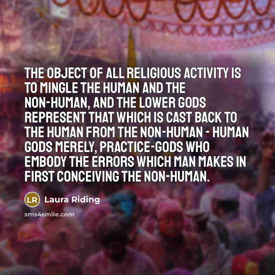 “The object of all religious activity is to mingle the…” quote by Laura Riding
