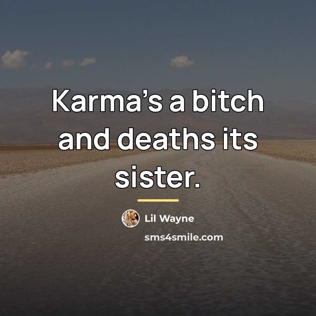 “Karma's a bitch and deaths its sister.…” quote by Lil Wayne