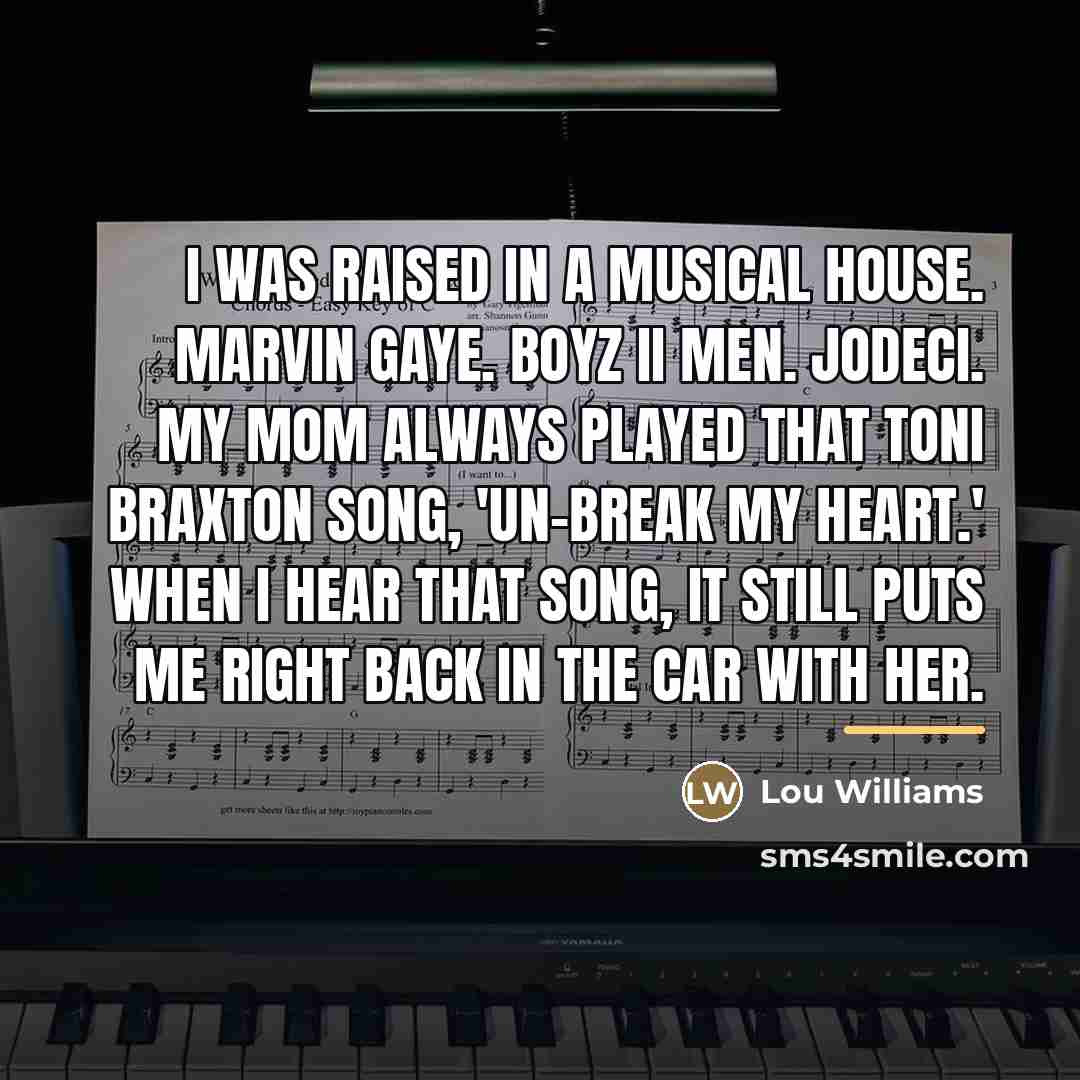 “I was raised in a musical house. Marvin Gaye. Boyz…” quote by Lou Williams