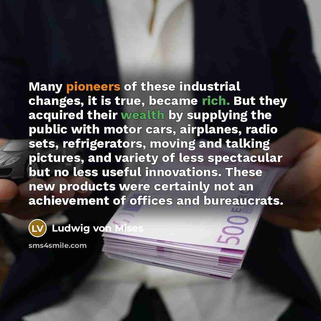 “Many pioneers of these industrial changes, it is true, became…” quote by Ludwig von Mises