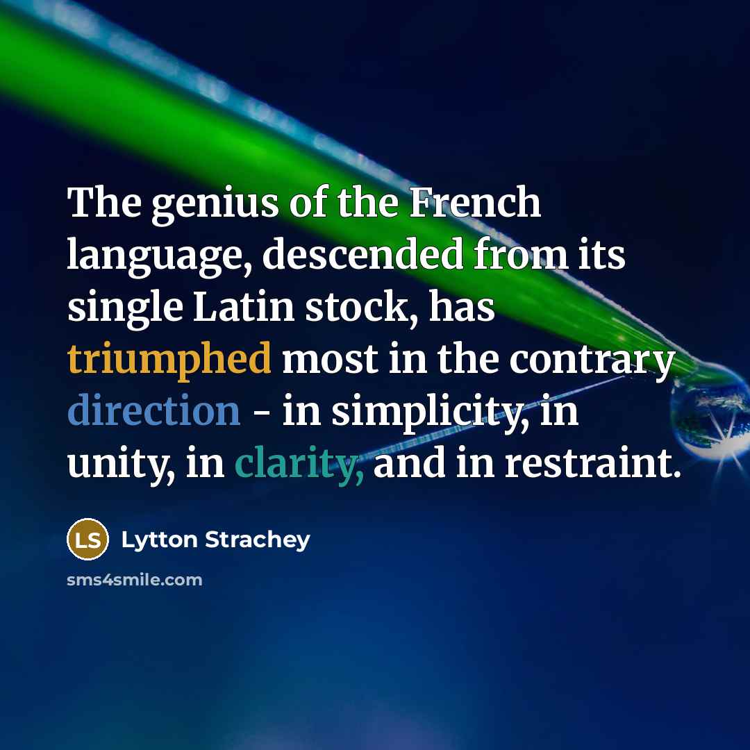 “The genius of the French language, descended from its single…” quote by Lytton Strachey