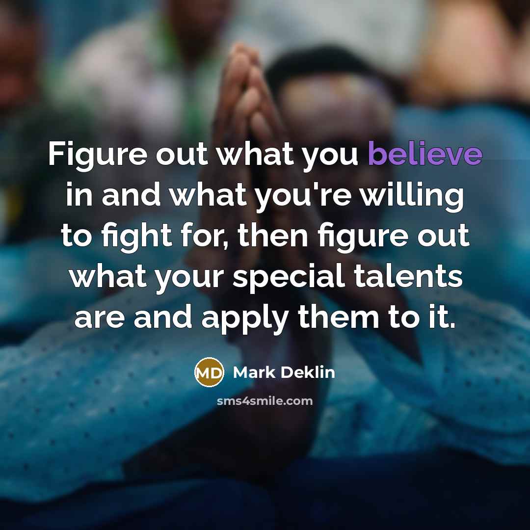 “Figure out what you believe in and what you're willing…” quote by Mark Deklin