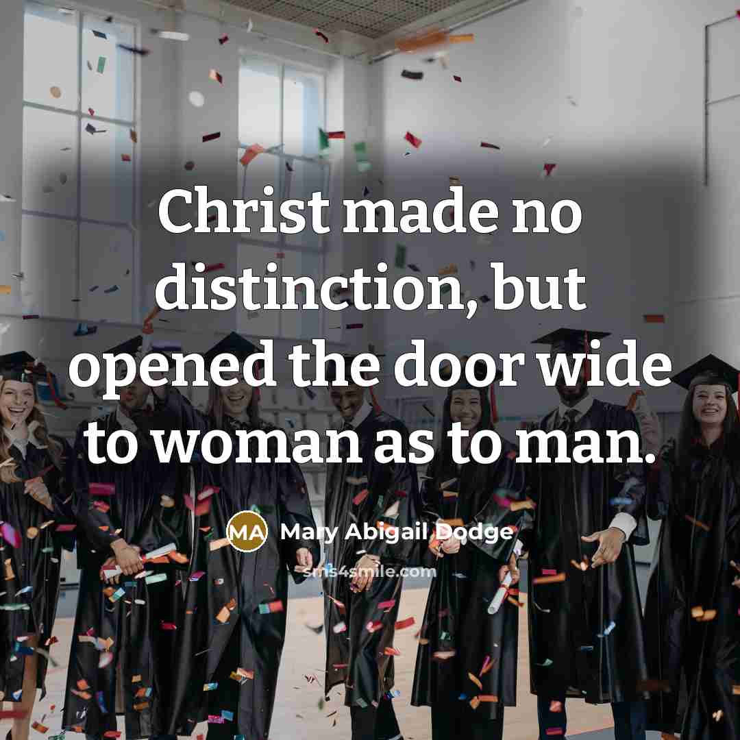 “Christ made no distinction, but opened the door wide to…” quote by Mary Abigail Dodge