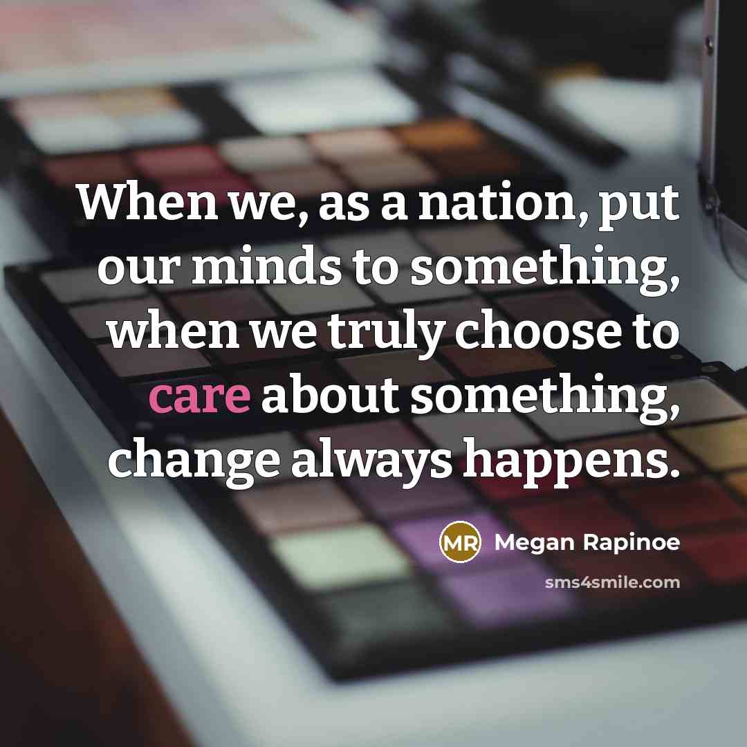 “When we, as a nation, put our minds to something,…” quote by Megan Rapinoe