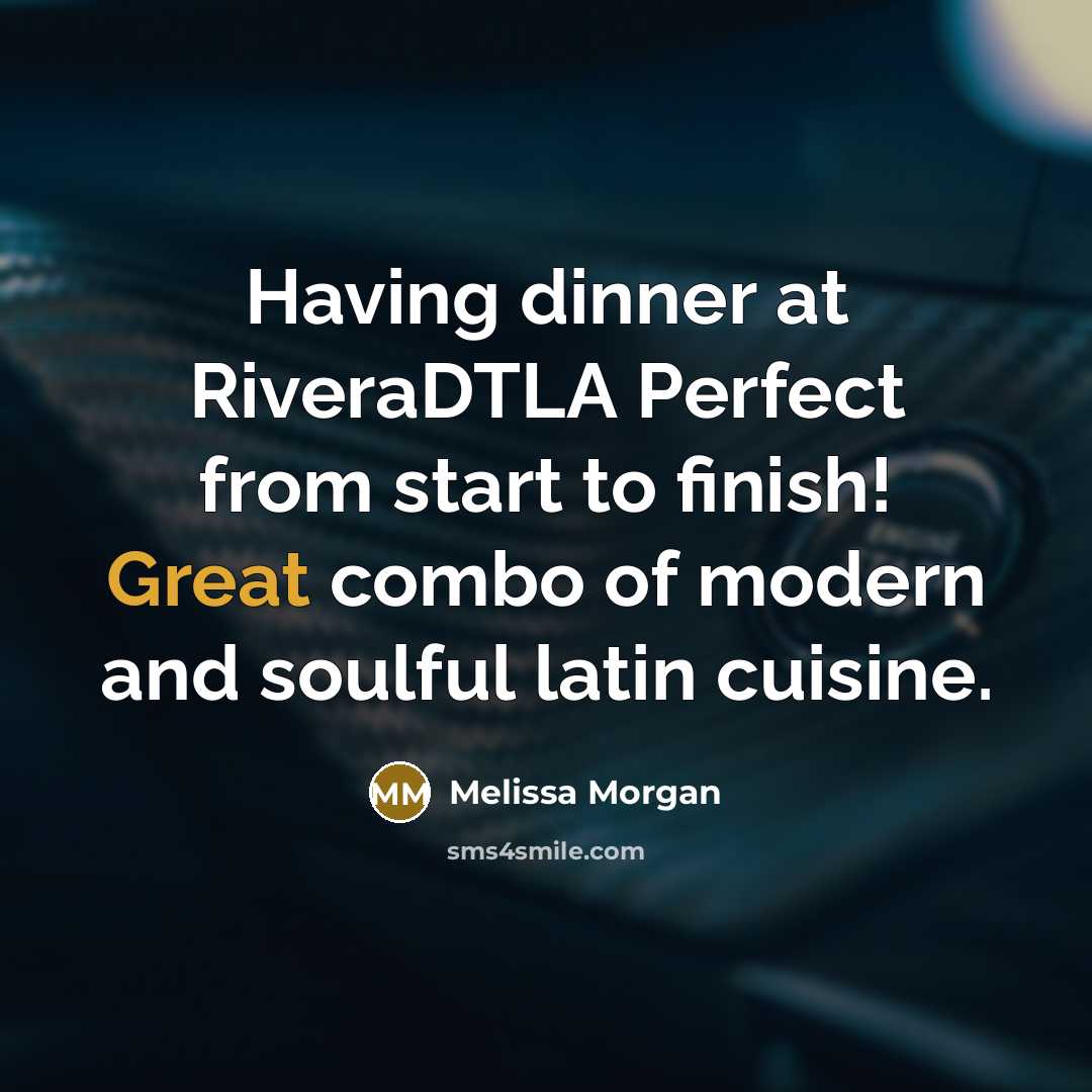 “Having dinner at RiveraDTLA Perfect from start to finish! Great…” quote by Melissa Morgan