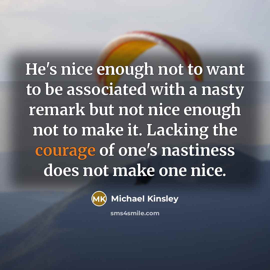 “He's nice enough not to want to be associated with…” quote by Michael Kinsley