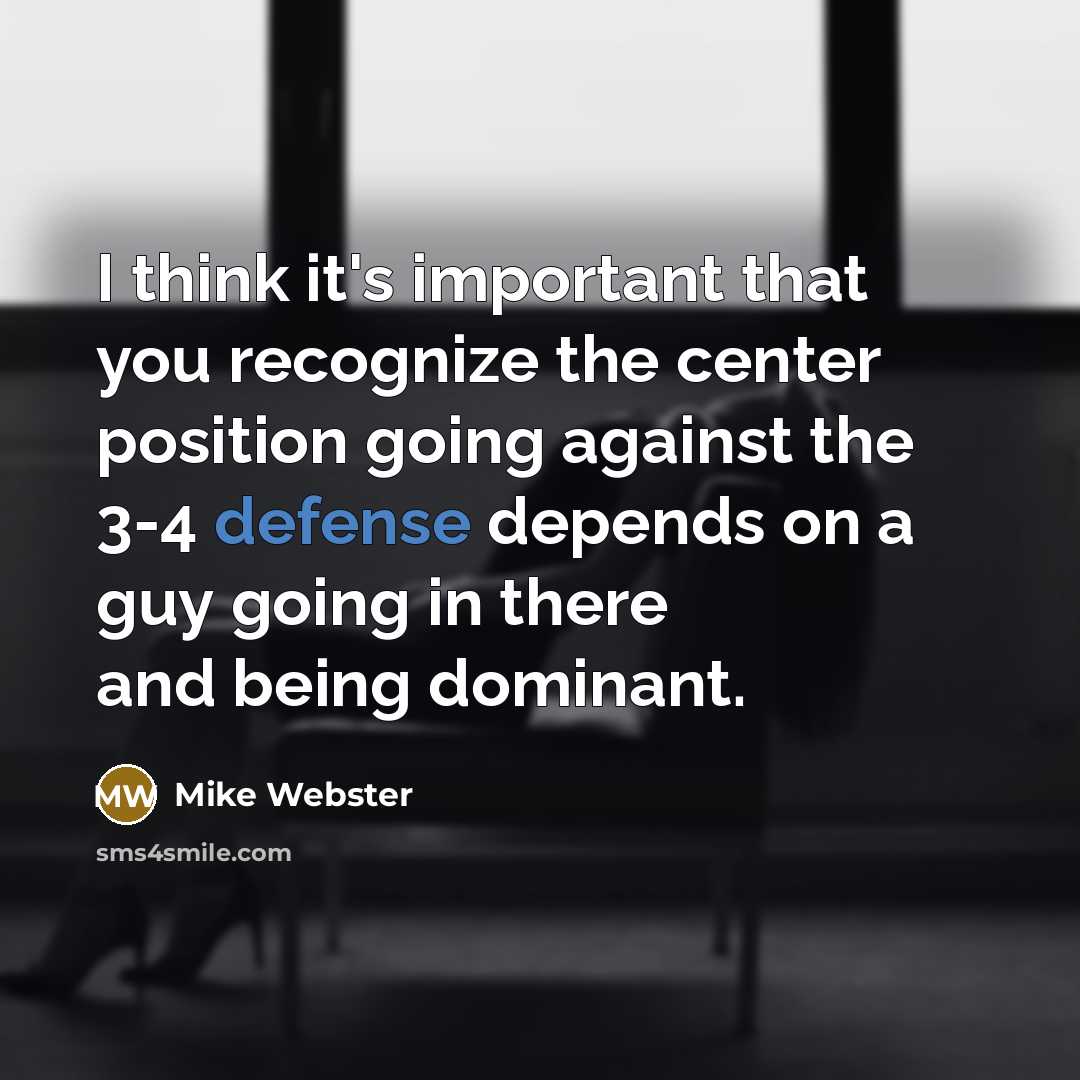 “I think it's important that you recognize the center position…” quote by Mike Webster