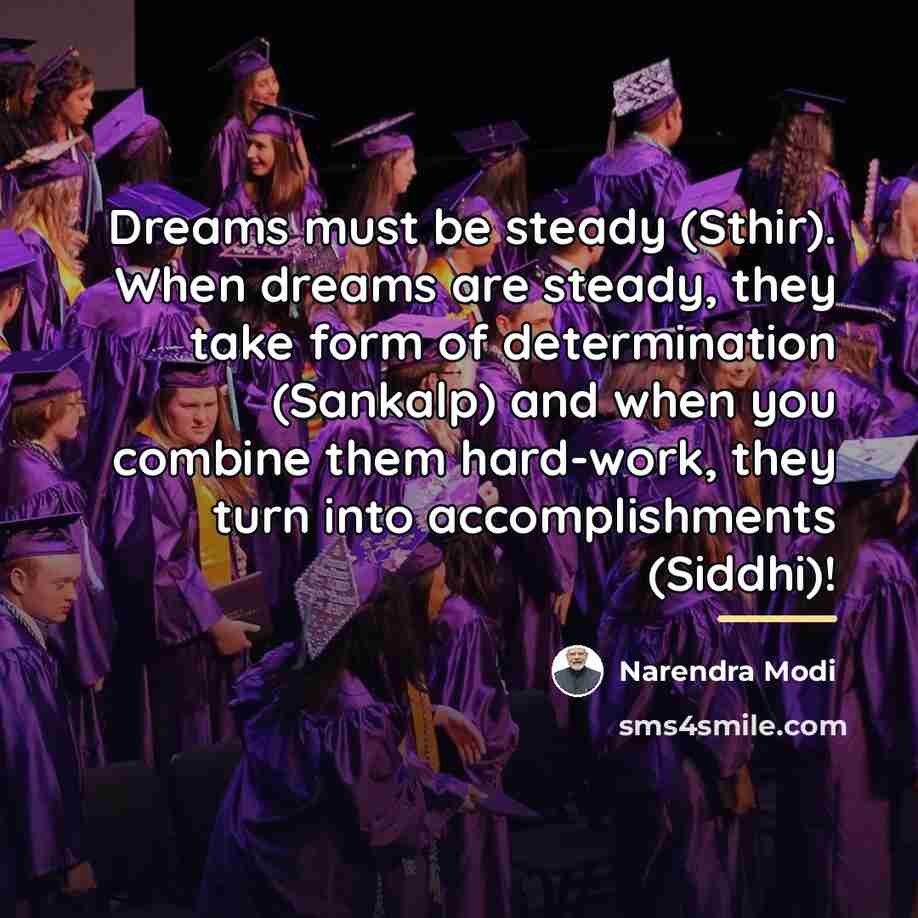 “Dreams must be steady (Sthir). When dreams are steady, they…” quote by Narendra Modi