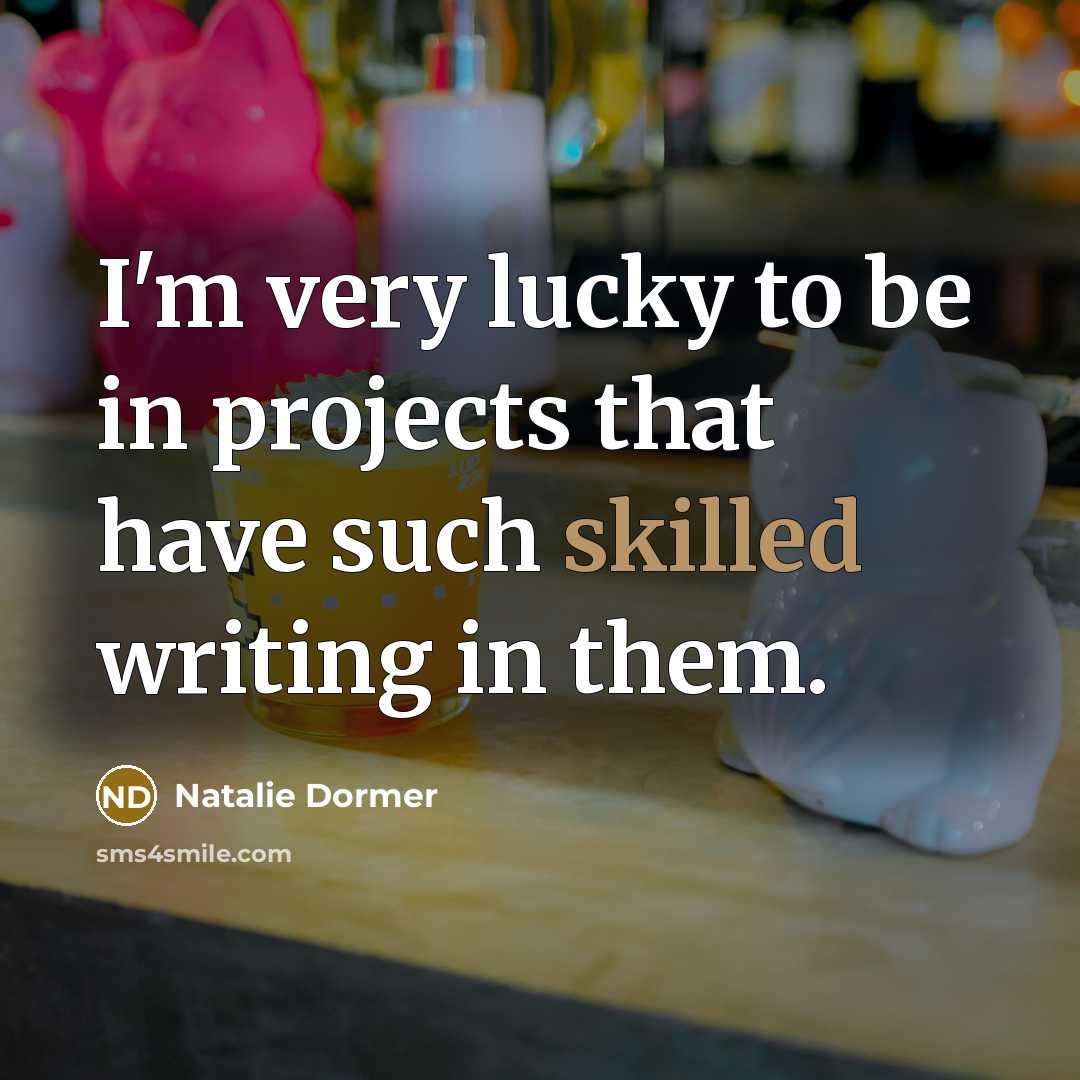 “I'm very lucky to be in projects that have such…” quote by Natalie Dormer