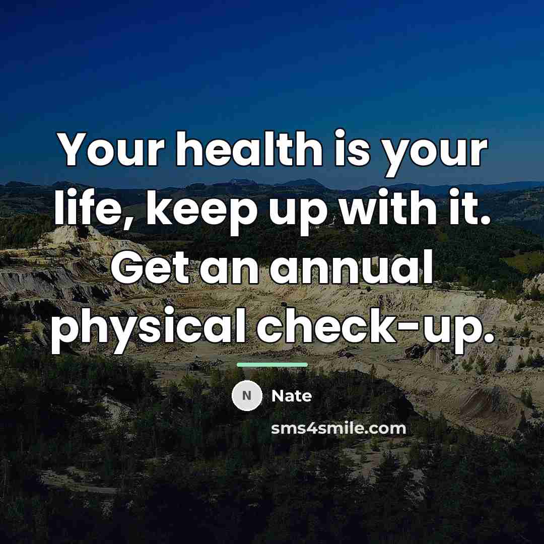 “Your health is your life, keep up with it. Get…” quote by Nate