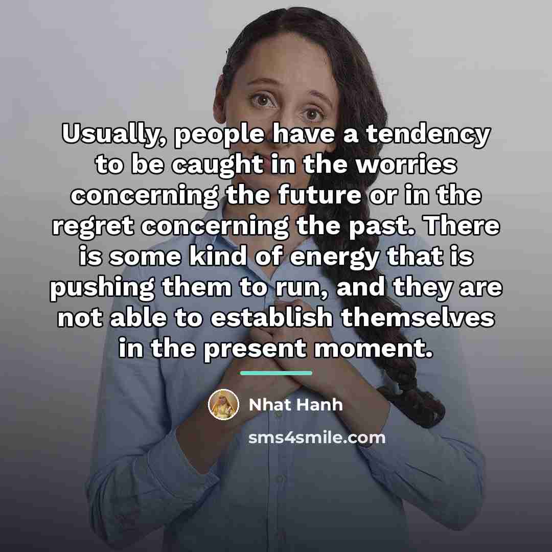 “Usually, people have a tendency to be caught in the…” quote by Nhat Hanh
