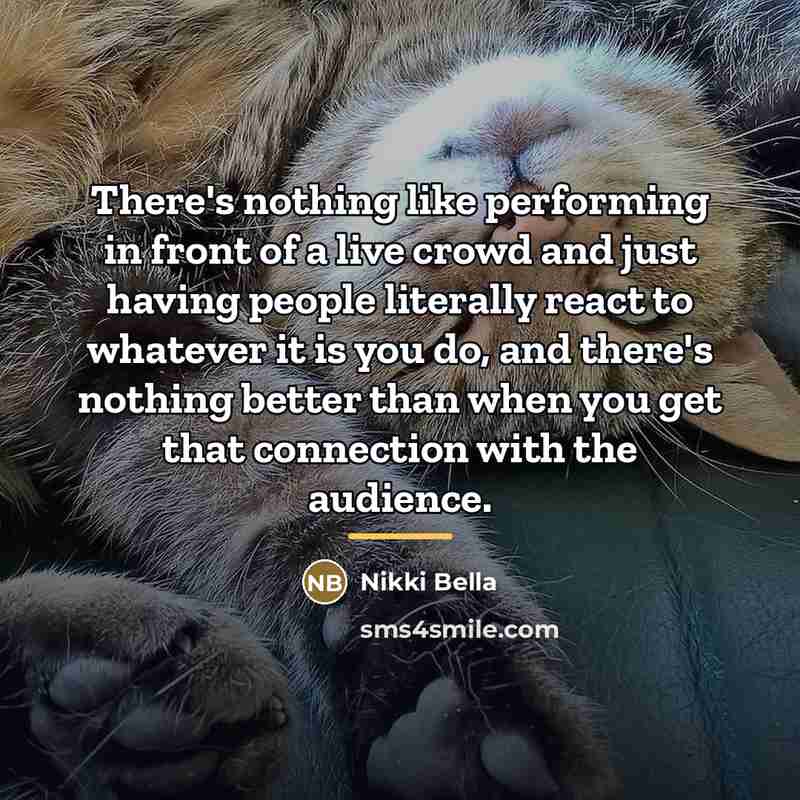 “There's nothing like performing in front of a live crowd…” quote by Nikki Bella