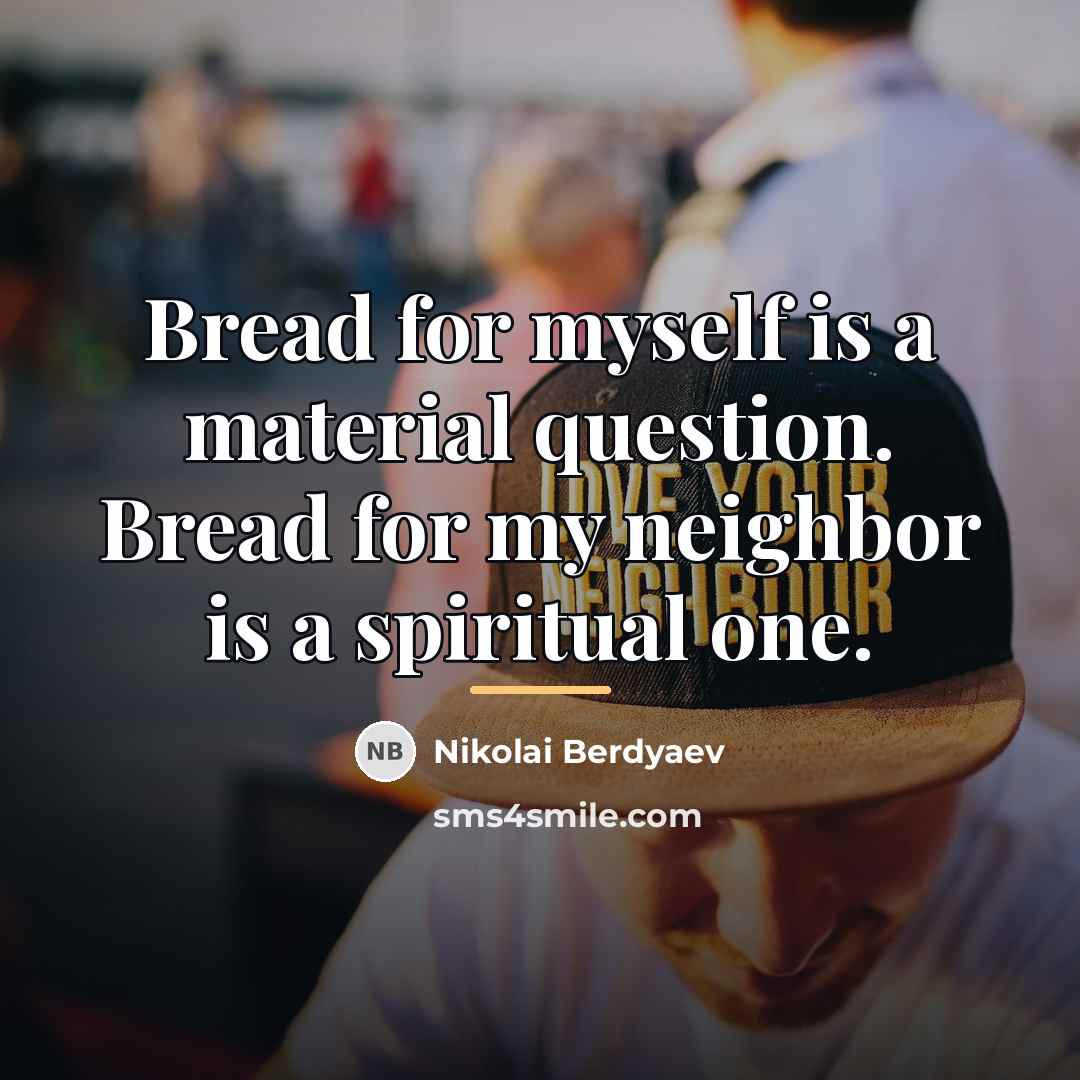 “Bread for myself is a material question. Bread for my…” quote by Nikolai Berdyaev