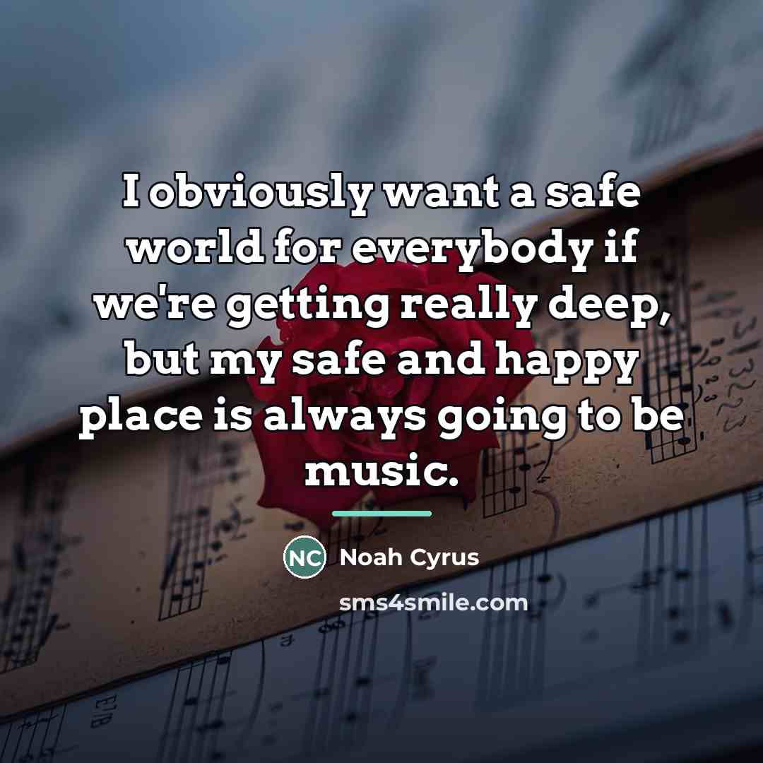“I obviously want a safe world for everybody if we're…” quote by Noah Cyrus