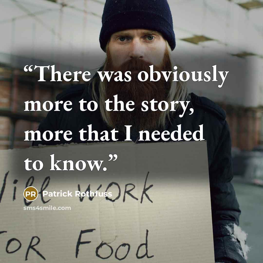 “There was obviously more to the story, more that I needed to know.” quote by Patrick Rothfuss