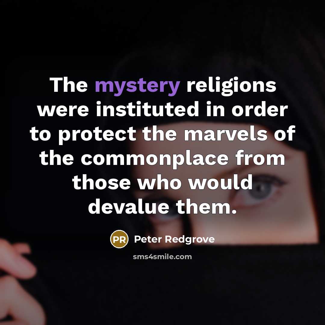“The mystery religions were instituted in order to protect the…” quote by Peter Redgrove