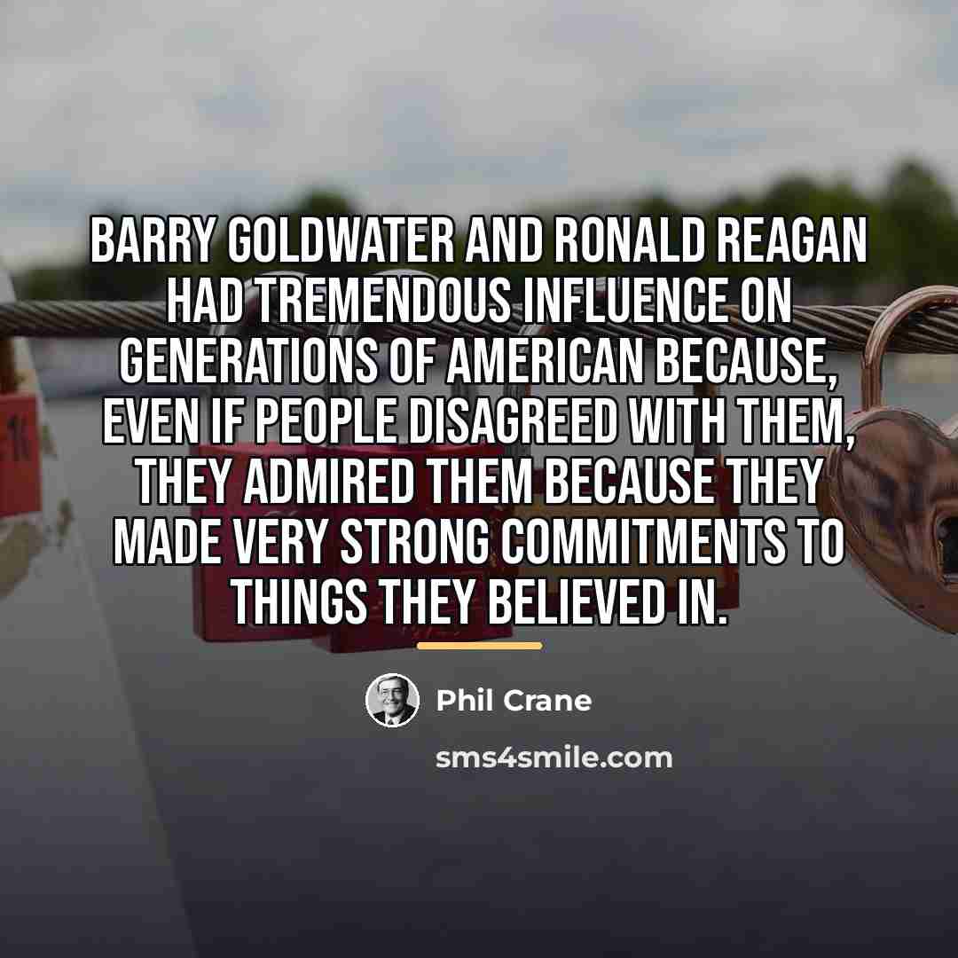 “Barry Goldwater and Ronald Reagan had tremendous influence on generations…” quote by Phil Crane