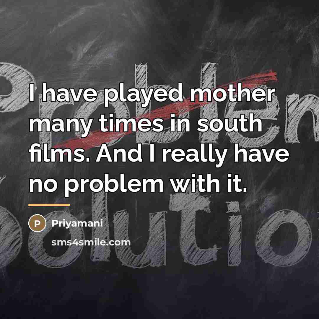 “I have played mother many times in south films. And…” quote by Priyamani