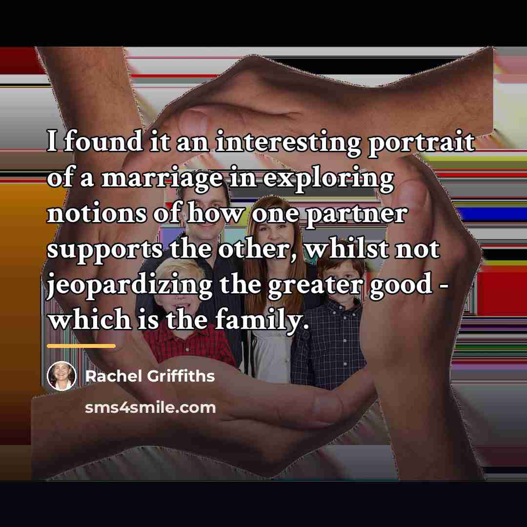 “I found it an interesting portrait of a marriage in…” quote by Rachel Griffiths