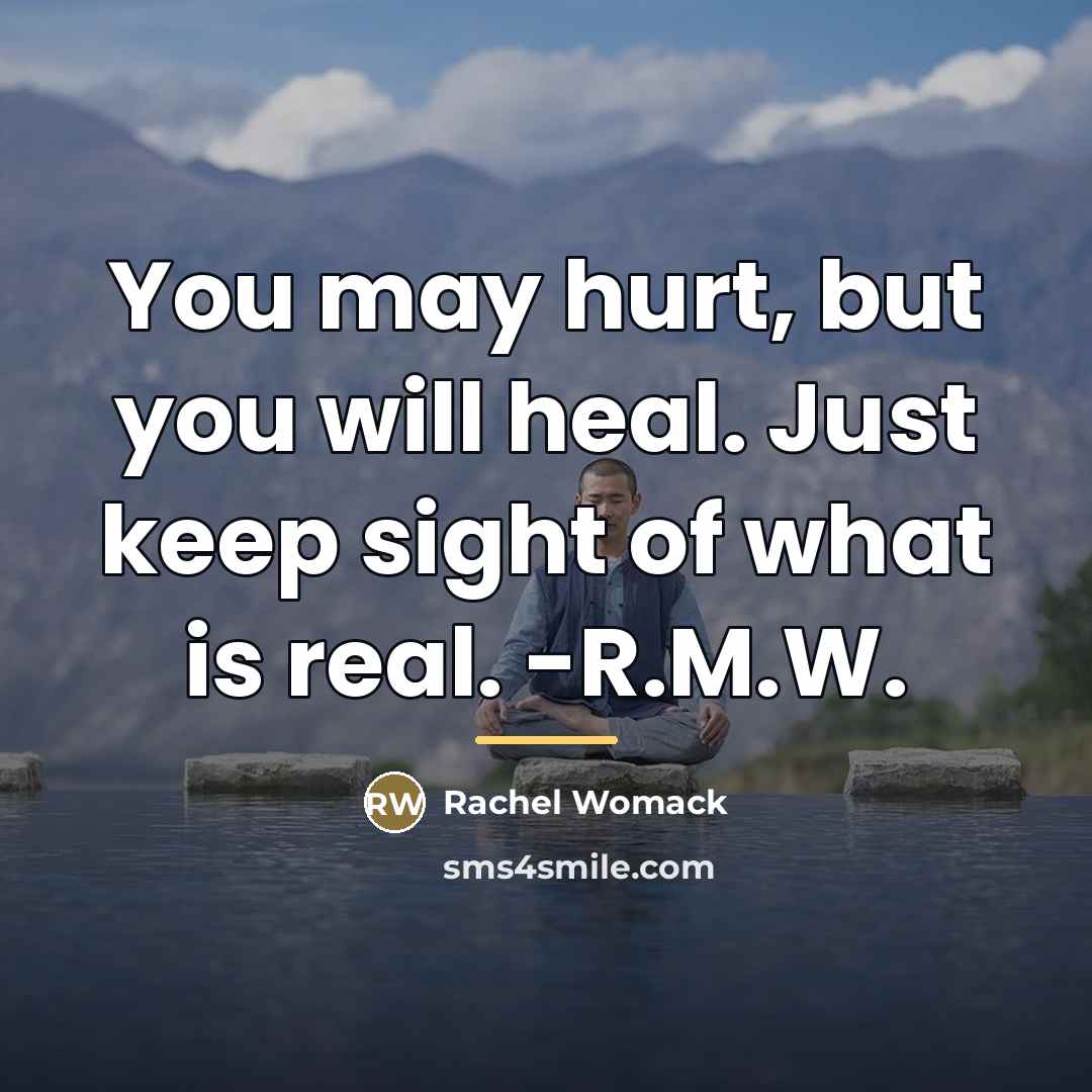 “You may hurt, but you will heal. Just keep sight…” quote by Rachel Womack