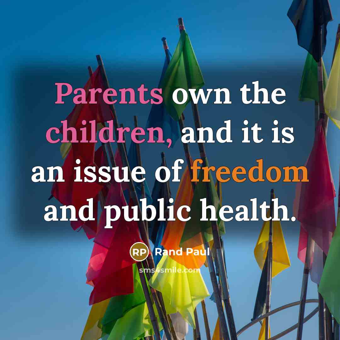 “Parents own the children, and it is an issue of…” quote by Rand Paul
