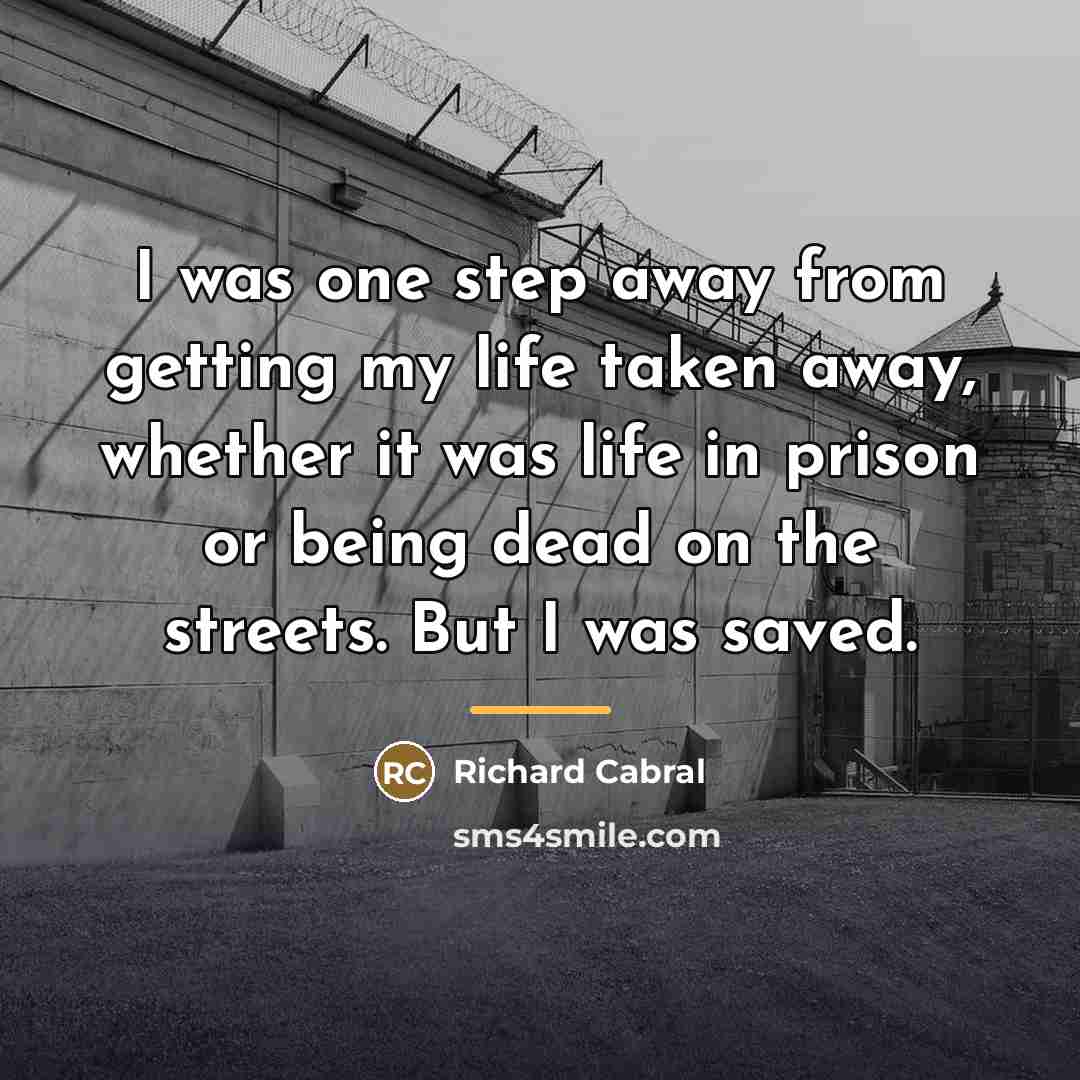 “I was one step away from getting my life taken…” quote by Richard Cabral