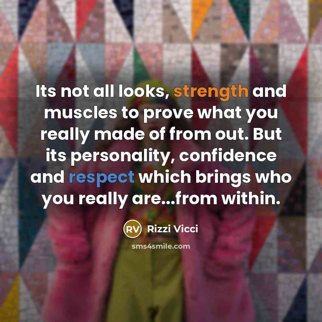 “Its not all looks, strength and muscles to prove what…” quote by Rizzi Vicci