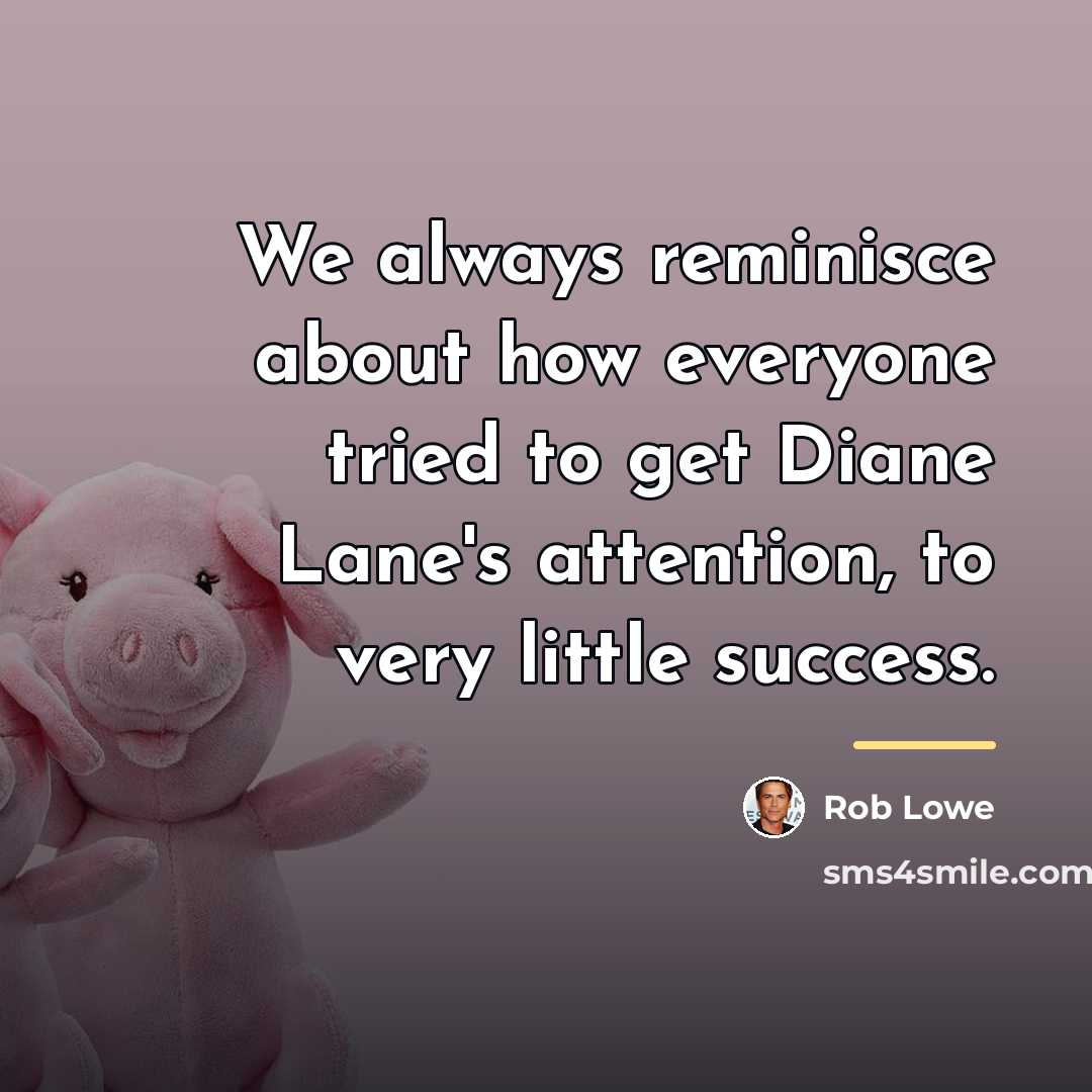 “We always reminisce about how everyone tried to get Diane…” quote by Rob Lowe