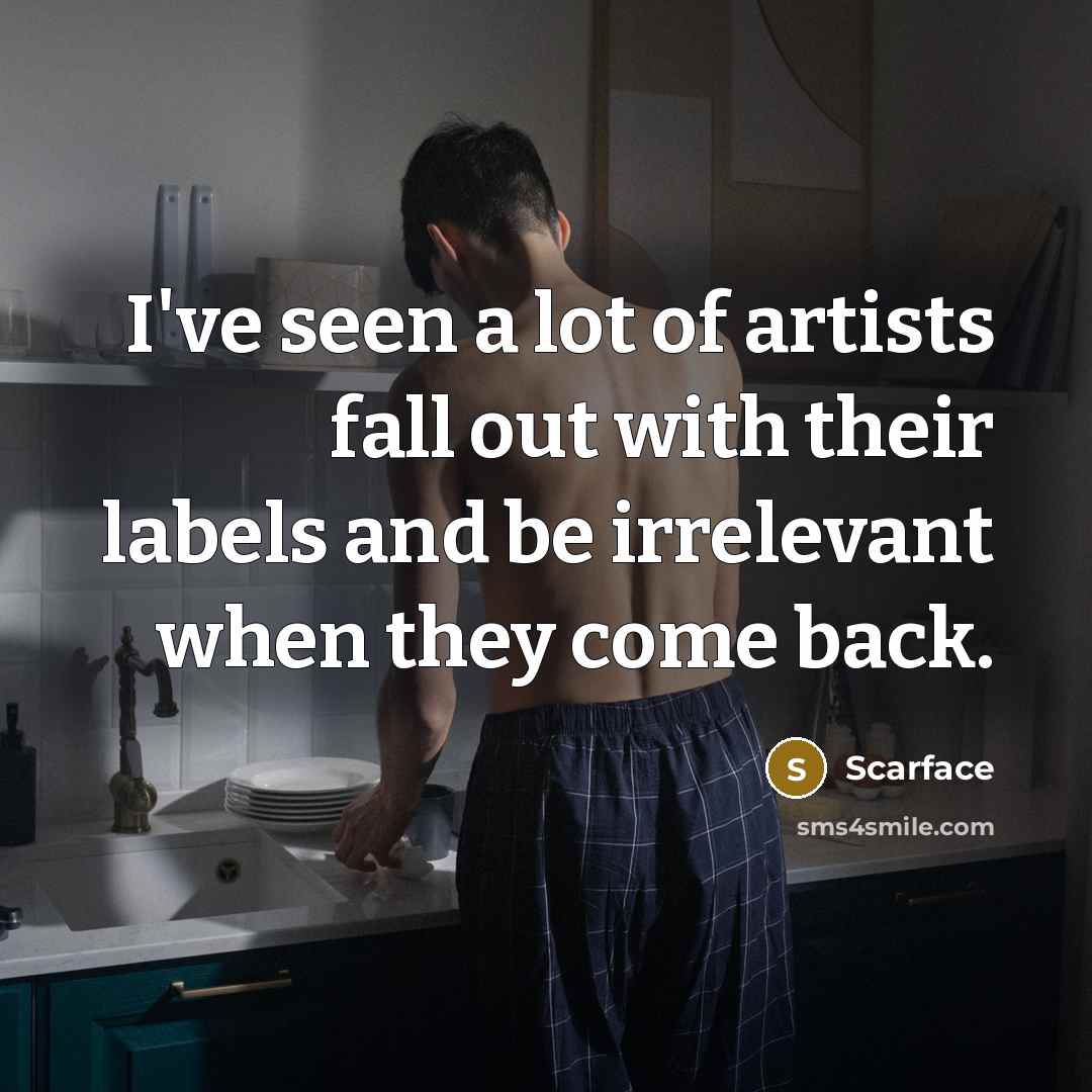 “I've seen a lot of artists fall out with their…” quote by Scarface