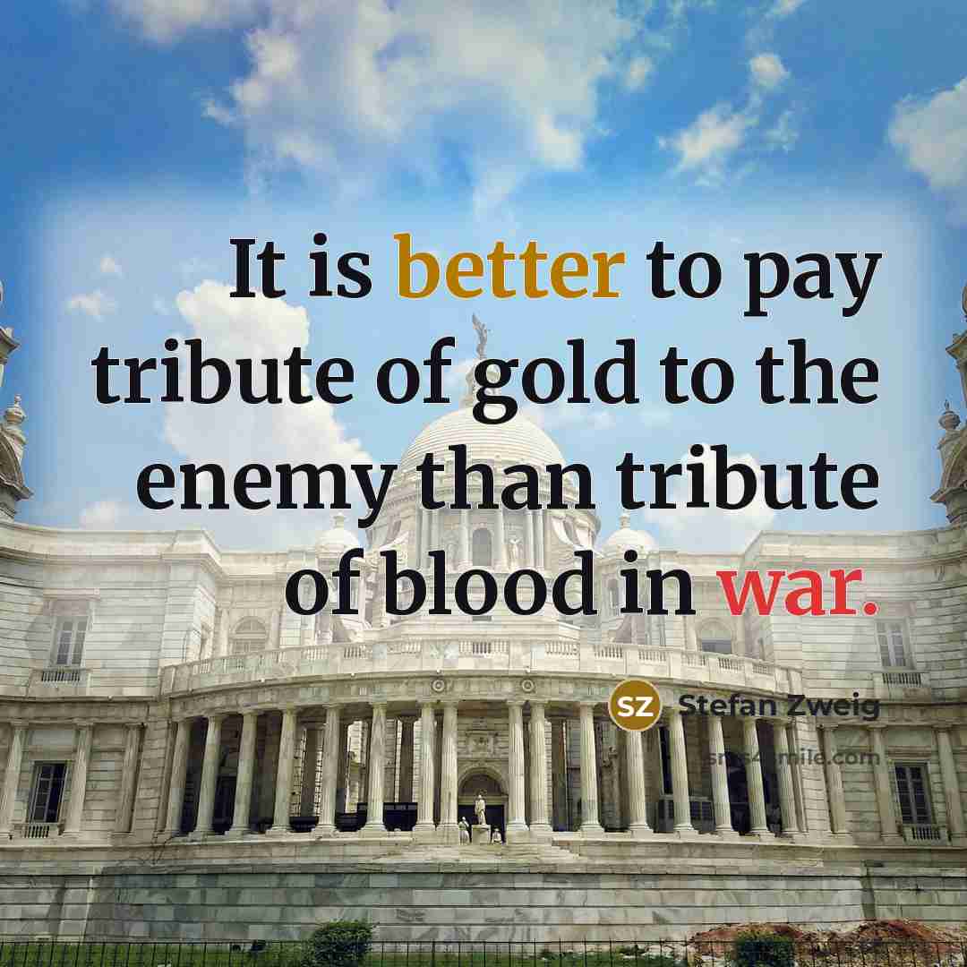 “It is better to pay tribute of gold to the…” quote by Stefan Zweig