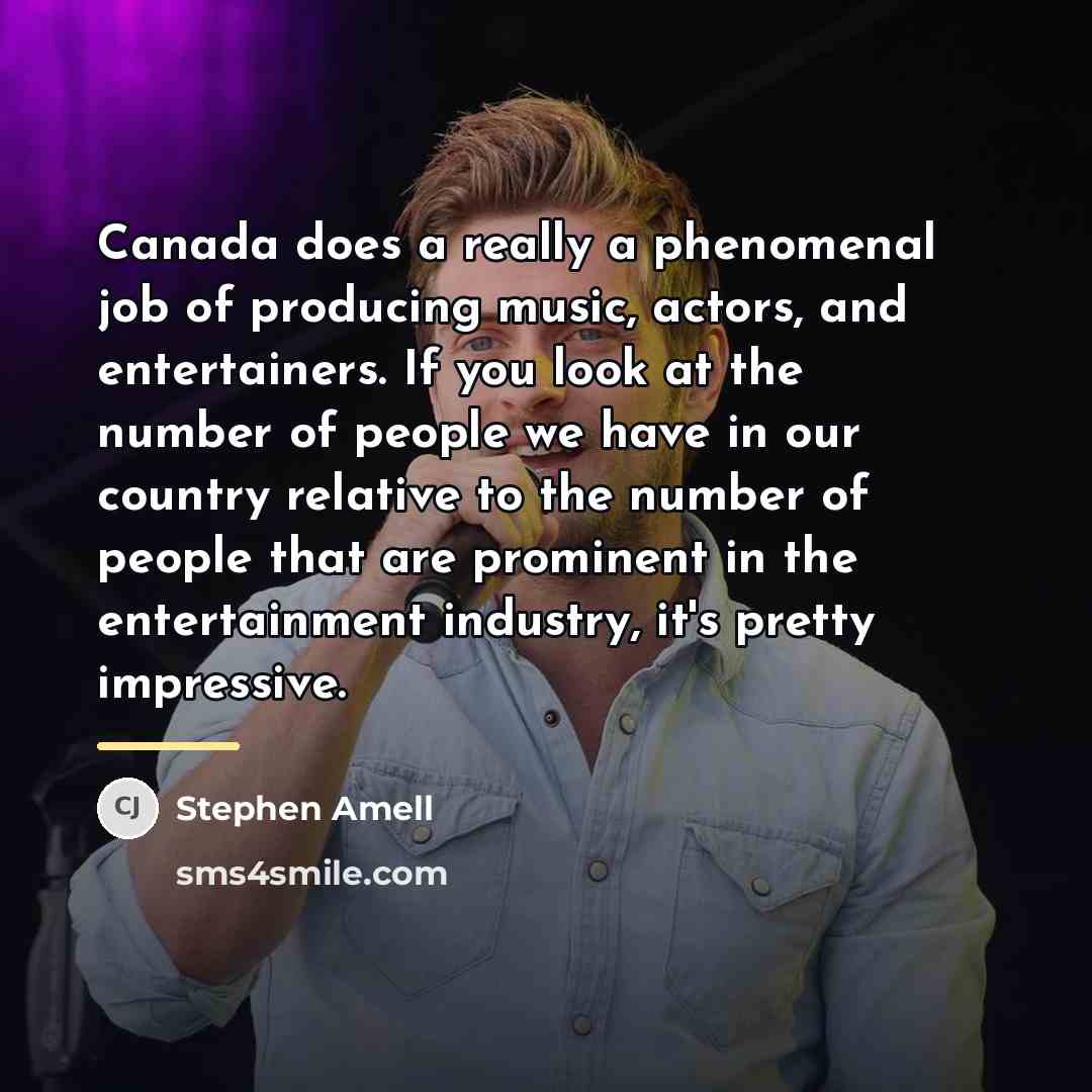 “Canada does a really a phenomenal job of producing music,…” quote by Stephen Amell