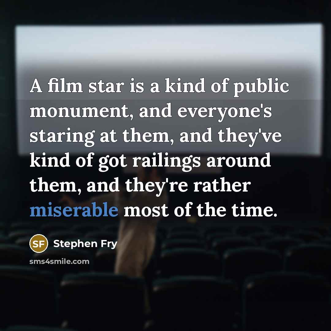“A film star is a kind of public monument, and…” quote by Stephen Fry