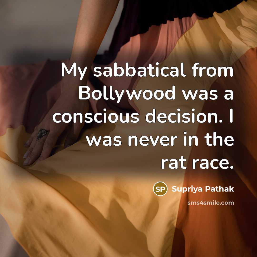 “My sabbatical from Bollywood was a conscious decision. I was…” quote by Supriya Pathak