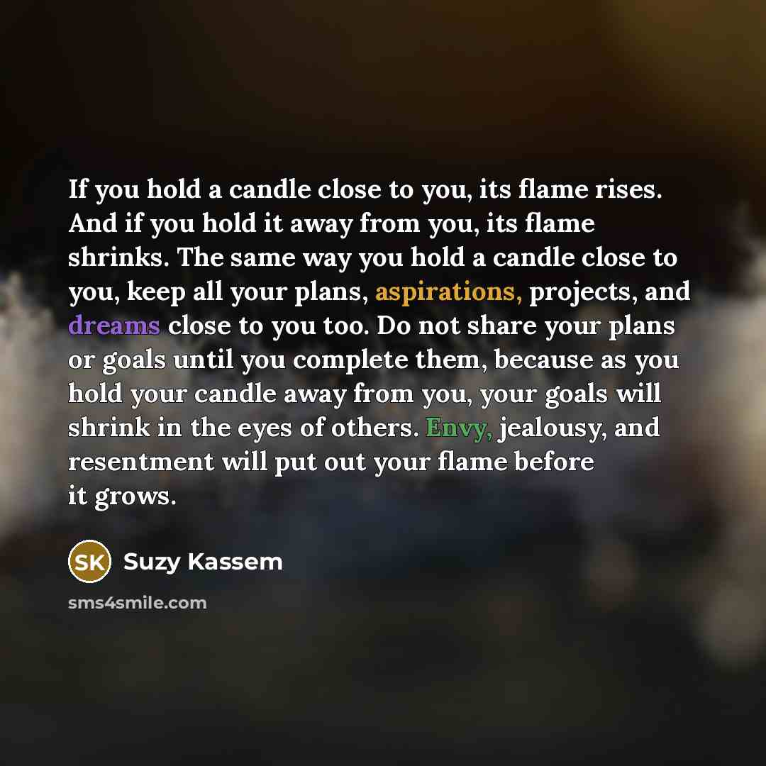 “If you hold a candle close to you, its flame…” quote by Suzy Kassem