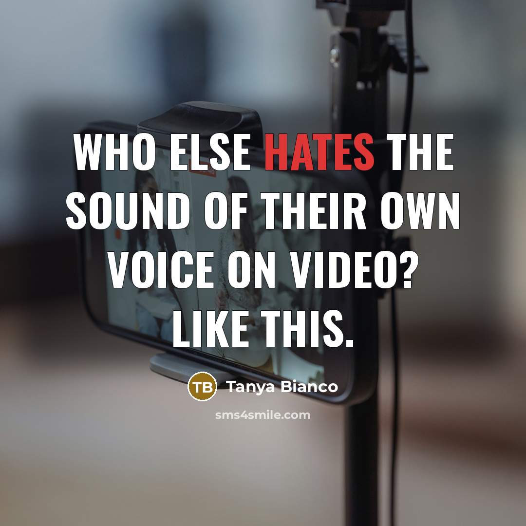 “Who else hates the sound of their own voice on…” quote by Tanya Bianco