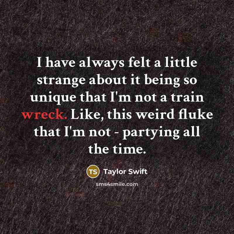 “I have always felt a little strange about it being…” quote by Taylor Swift