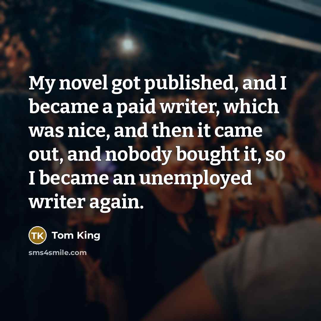 “My novel got published, and I became a paid writer,…” quote by Tom King