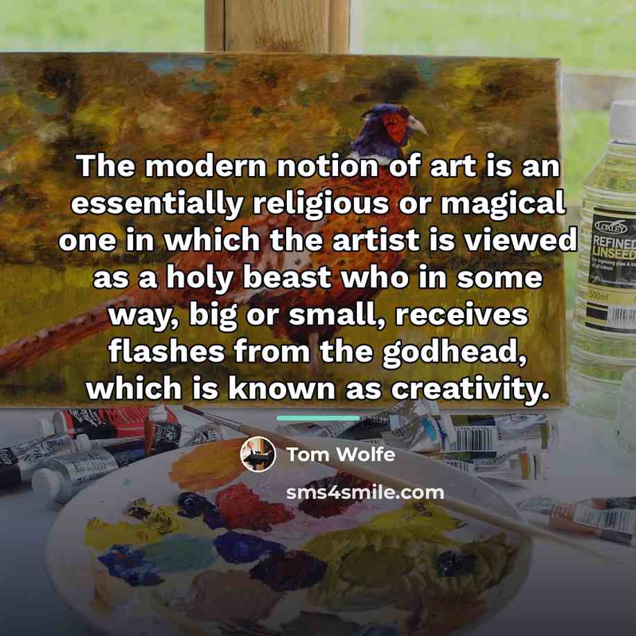 “The modern notion of art is an essentially religious or…” quote by Tom Wolfe