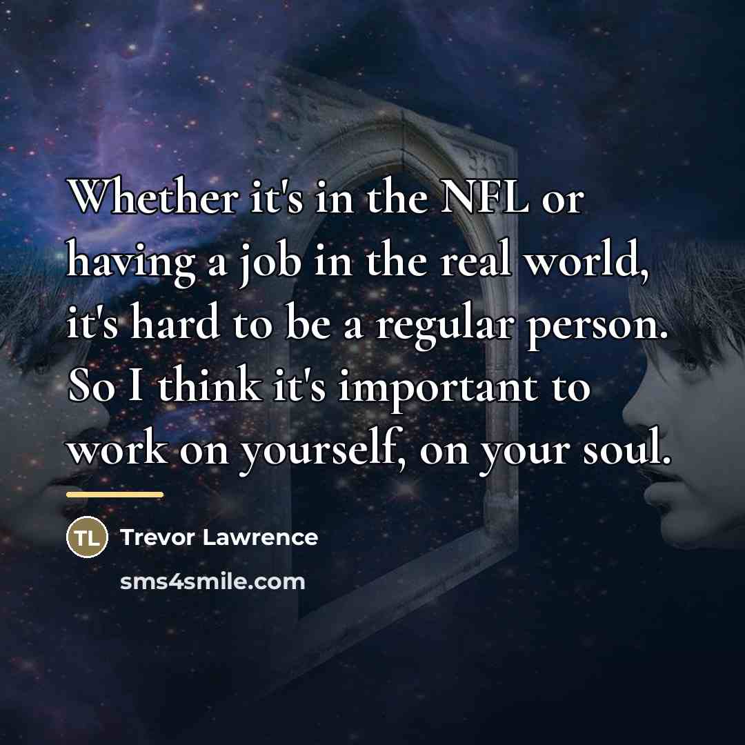 “Whether it's in the NFL or having a job in…” quote by Trevor Lawrence