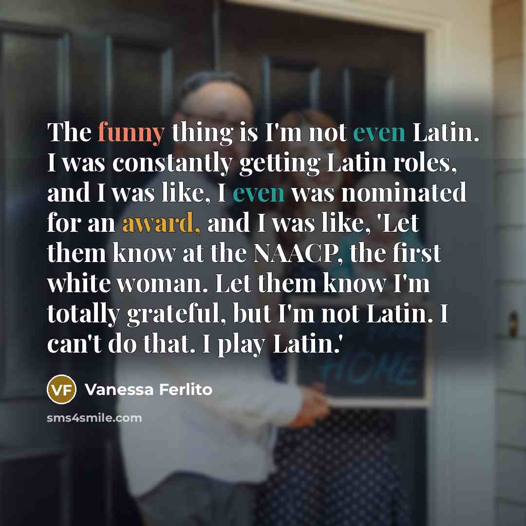 “The funny thing is I'm not even Latin. I was…” quote by Vanessa Ferlito